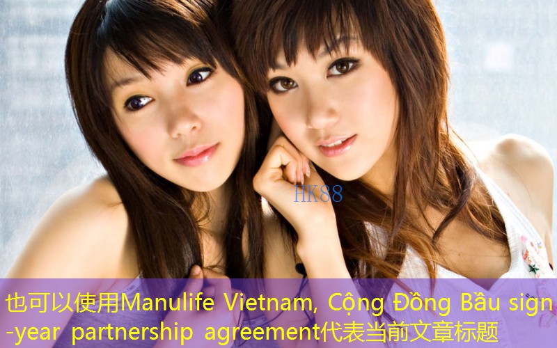 Manulife Vietnam, Cộng Đồng Bầu sign 5-year partnership agreement